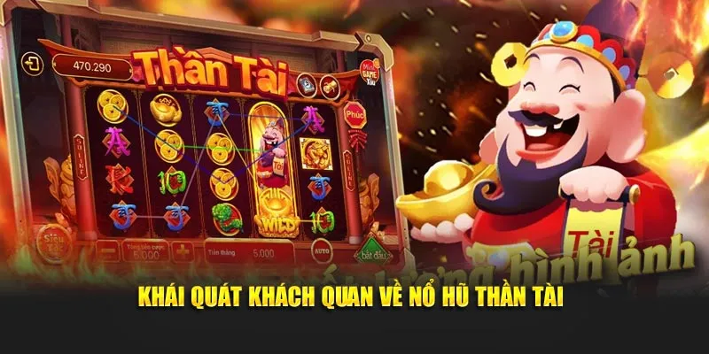 Khái quát khách quan về nổ hũ thần tài