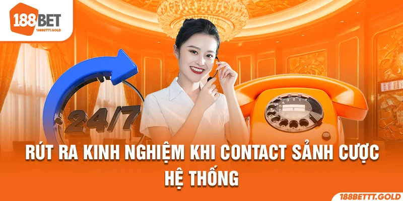 Rút ra kinh nghiệm khi contact sảnh cược hệ thống